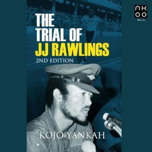 The Trial of J.J. Rawlings: Echoes of the 31st December Revolution 2nd Edition