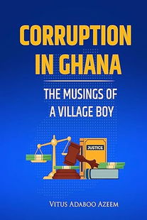 CORRUPTION IN GHANA: The Musings of A Village Boy