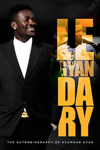 Legyandary: The Autobiography of Asamoah Gyan