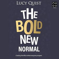 The Bold New Normal: Creating the Africa Where Everyone Prospers