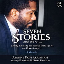 Seven Stories and more: Family, Ethnicity and Politics in the life of an African Lawyer