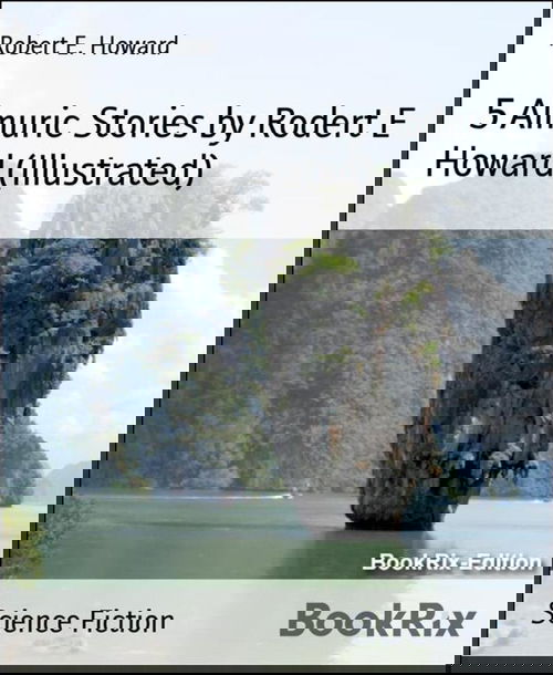 5 Almuric Stories by Rodert E Howard (Illustrated)