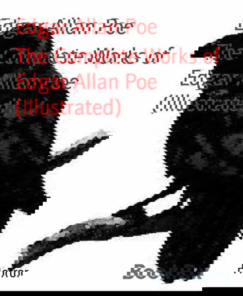 The Complete Works of Edgar Allan Poe (Illustrated)
