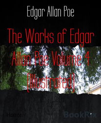 The Works of Edgar Allan Poe Volume 4 (Illustrated)