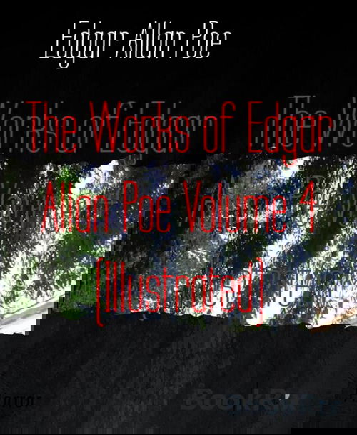 The Works of Edgar Allan Poe Volume 4 (Illustrated)