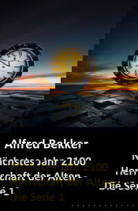 Nächstes Jahr 2100  (Herrschaft der Alten - Die Serie 1)