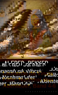 Leonardo da Vincis Fälle: Nochmal drei Abenteuer, Band 4-6