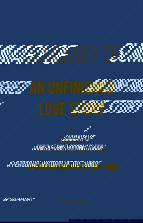 Summary of An Unfinished Love Story by Doris Kearns Goodwin