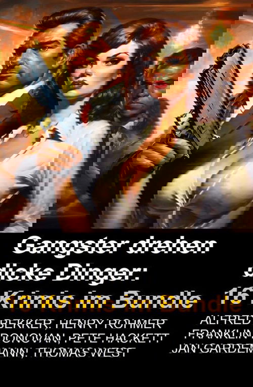 Gangster drehen dicke Dinger: 16 Krimis im Bundle