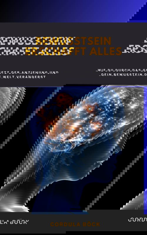 Bewusstsein erschafft Alles