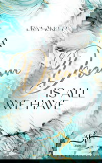 A Dream Is All We Have