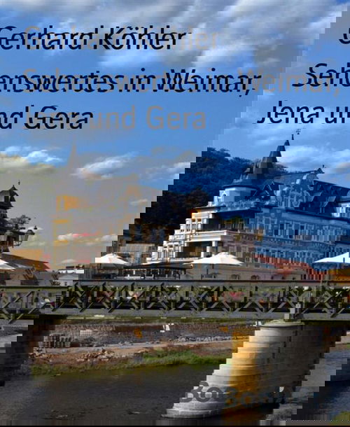 Sehenswertes in Weimar, Jena und Gera