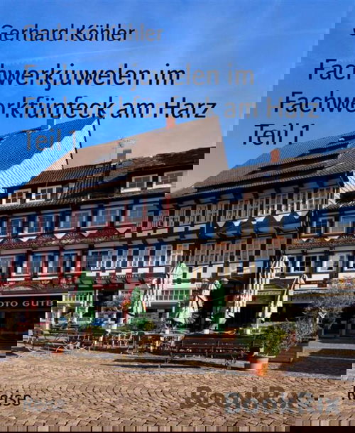 Fachwerkjuwelen im Fachwerkfünfeck am Harz Teil 1