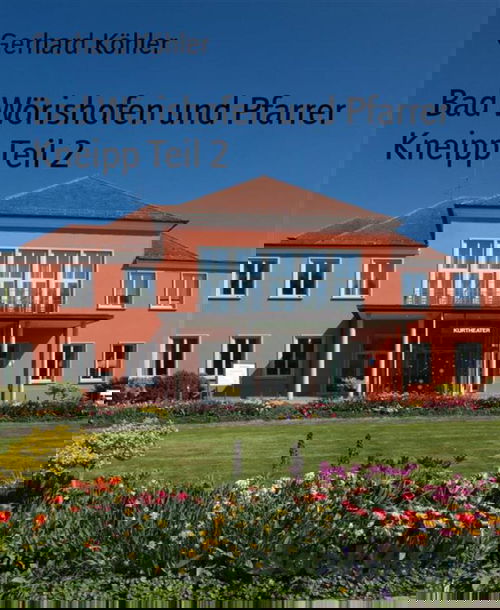 Bad Wörishofen und Pfarrer Kneipp Teil 2