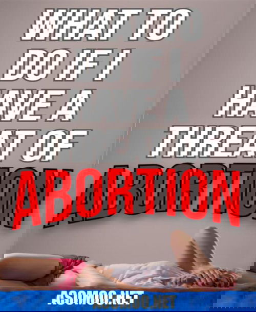 What to do if i have a threat of abortion