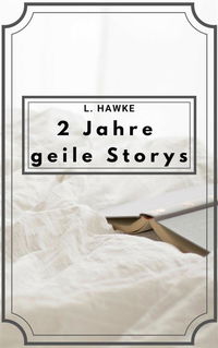 2 Jahre geile Storys