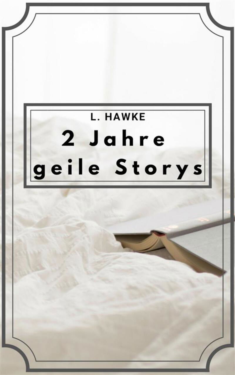 2 Jahre geile Storys