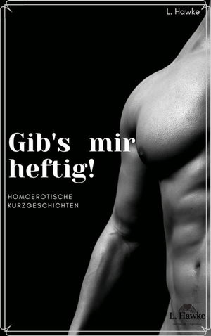 Gib's mir heftig!
