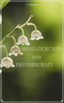 Maiglöckchen und Freundschaft