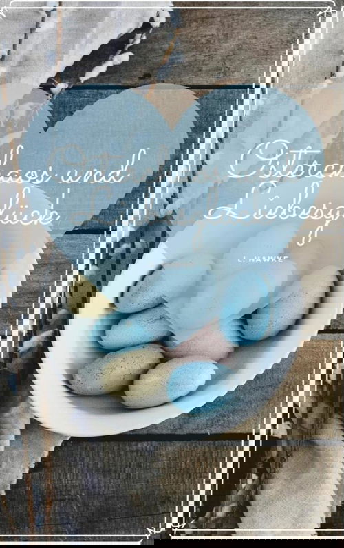 Osterchaos und Liebesglück