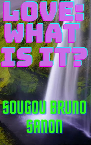 Love what is it?