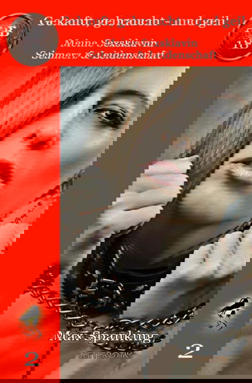 Gekauft, gebraucht - und geil; Meine Sexsklavin - Schmerz & Leidenschaft