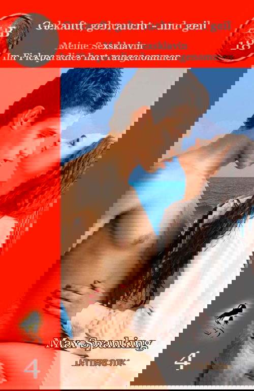 Gekauft, gebraucht - und geil; Meine Sexsklavin - Im Fickparadies hart rangenommen