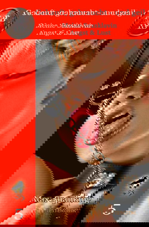 Gekauft, gebraucht - und geil; Meine Sexsklavin - Angst & Lust