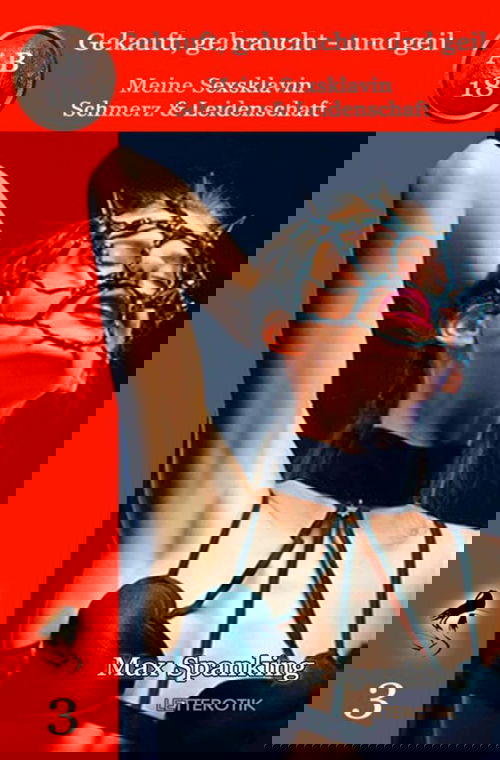 Gekauft, gebraucht - und geil; Meine Sexsklavin - Schmerz & Leidenschaft II