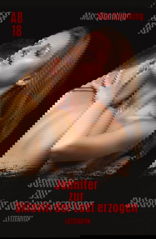 Jennifer - zur Sklavin der Lust erzogen