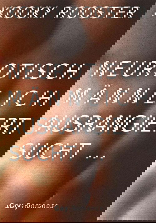 Neurotisch, männlich, ausrangiert sucht …