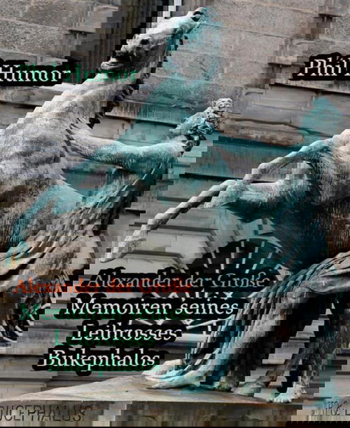 Alexander der Große - Memoiren seines Leibrosses Bukephalos