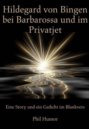 Hildegard von Bingen bei Barbarossa und im Privatjet