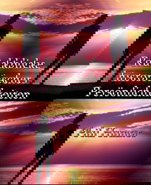 Rückblicke historischer Persönlichkeiten