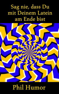 Sag nie, dass Du mit Deinem Latein am Ende bist