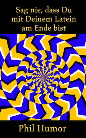 Sag nie, dass Du mit Deinem Latein am Ende bist
