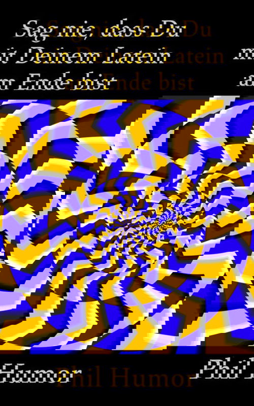 Sag nie, dass Du mit Deinem Latein am Ende bist