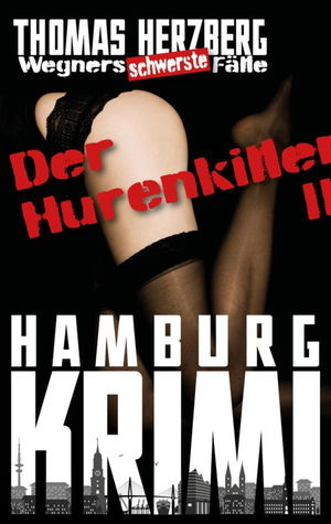 Der Hurenkiller - Das Morden geht weiter ...: Wegners schwerste Fälle (2. Teil)