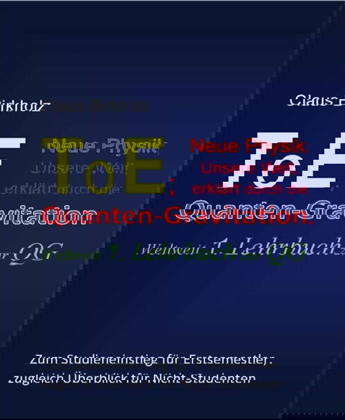 ToE; Neue Physik, Unsere Welt, erklärt durch die Quantengravitation