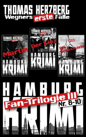 Fantrilogie III: Wegners erste Fälle (Teil 8-10)