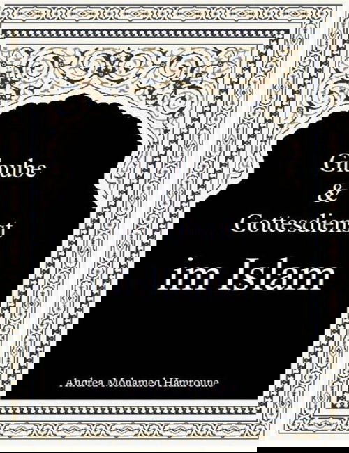 Glaube & Gottesdienst im Islam