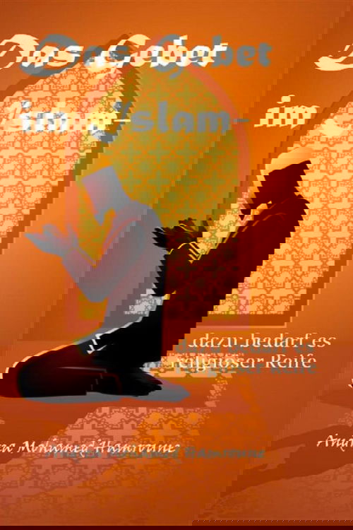 Das Gebet im Islam- dazu bedarf es religiöser Reife