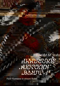 HARDCORE-WESTERN, BAND 1 - FÜNF ROMANE IN EINEM BAND
