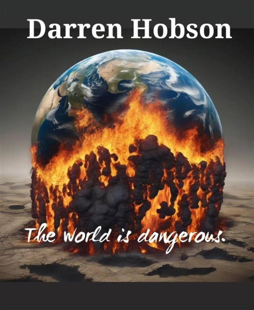 The World is Dangerous.