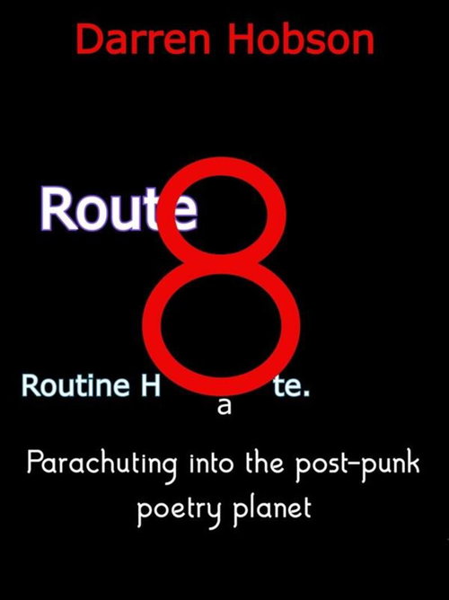 Route 8 Routine Hate - Parachuting into the Post-Punk Poetry Planet.