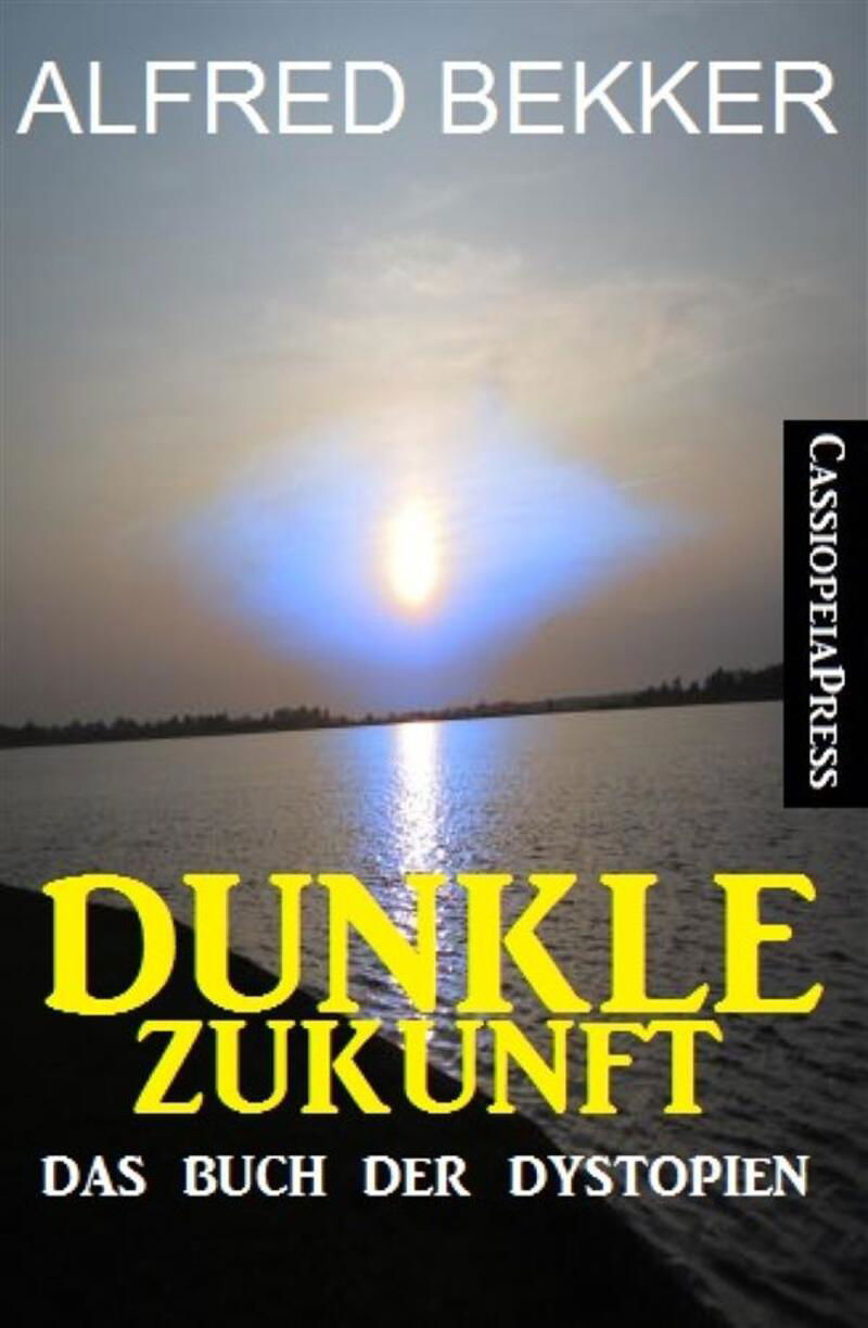 Dunkle Zukunft: Das Buch der Dystopien