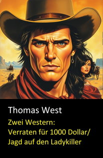 Zwei Western: Verraten für 1000 Dollar/ Jagd auf den Ladykiller