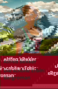 Die schöne Erbin: Bergroman