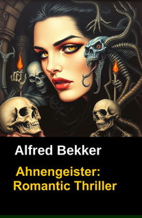 Alfred Bekker Roman: Ahnengeister