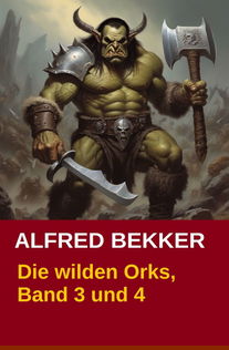 Die wilden Orks, Band 3 und 4